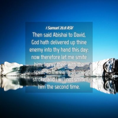 Picture 04 - 1 Samuel 26:8 ASV - Then said Abishai to David, God hath delivered up - Bible Verse Picture