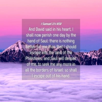 Picture 04 - 1 Samuel 27:1 ASV - And David said in his heart, I shall now perish - Bible Verse Picture
