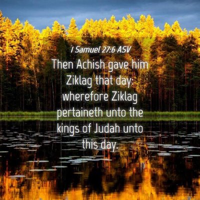 Picture 04 - 1 Samuel 27:6 ASV - Then Achish gave him Ziklag that day: wherefore - Bible Verse Picture