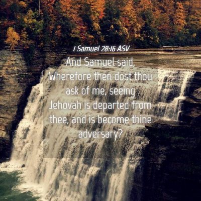 Picture 04 - 1 Samuel 28:16 ASV - And Samuel said, Wherefore then dost thou ask of - Bible Verse Picture
