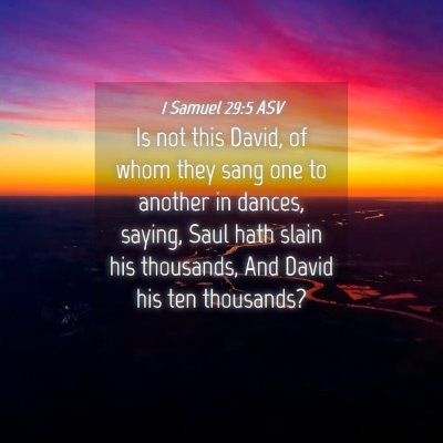 Picture 04 - 1 Samuel 29:5 ASV - Is not this David, of whom they sang one to - Bible Verse Picture
