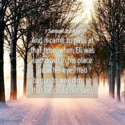Picture 04 - 1 Samuel 3:2 ASV - And it came to pass at that time, when Eli was - Bible Verse Picture