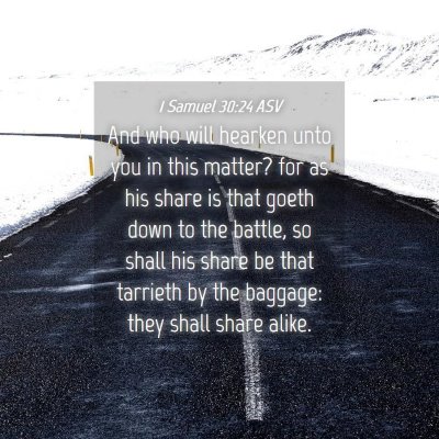 Picture 04 - 1 Samuel 30:24 ASV - And who will hearken unto you in this matter? for - Bible Verse Picture