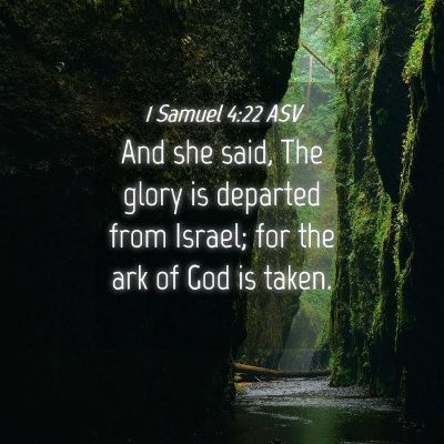 Picture 04 - 1 Samuel 4:22 ASV - And she said, The glory is departed from Israel; - Bible Verse Picture