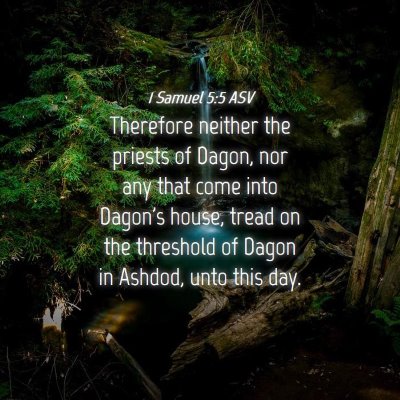 Picture 04 - 1 Samuel 5:5 ASV - Therefore neither the priests of Dagon, nor any - Bible Verse Picture