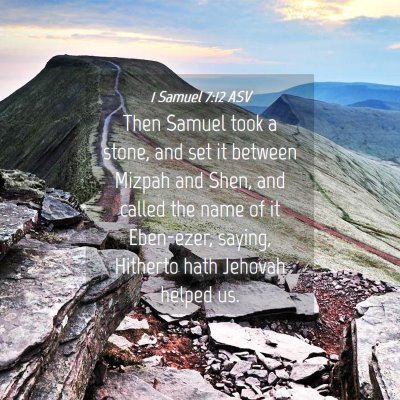Picture 04 - 1 Samuel 7:12 ASV - Then Samuel took a stone, and set it between - Bible Verse Picture