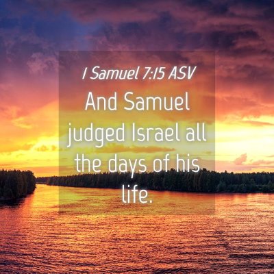 Picture 04 - 1 Samuel 7:15 ASV - And Samuel judged Israel all the days of his - Bible Verse Picture