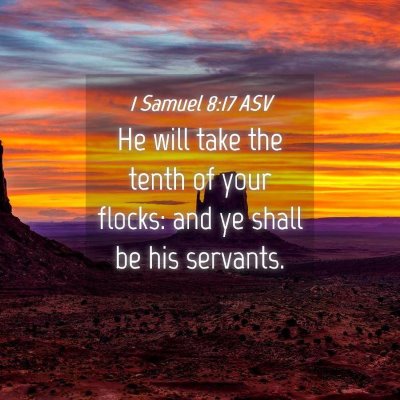 Picture 04 - 1 Samuel 8:17 ASV - He will take the tenth of your flocks: and ye - Bible Verse Picture