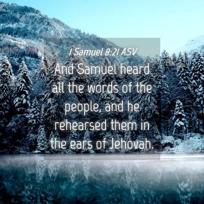 Picture 04 - 1 Samuel 8:21 ASV - And Samuel heard all the words of the people, and - Bible Verse Picture