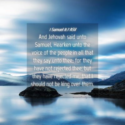 Picture 04 - 1 Samuel 8:7 ASV - And Jehovah said unto Samuel, Hearken unto the - Bible Verse Picture