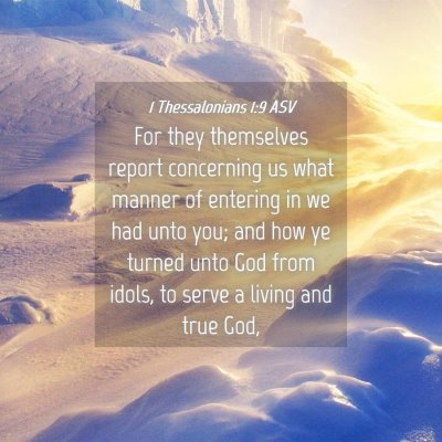 Picture 04 - 1 Thessalonians 1:9 ASV - For they themselves report concerning us what - Bible Verse Picture