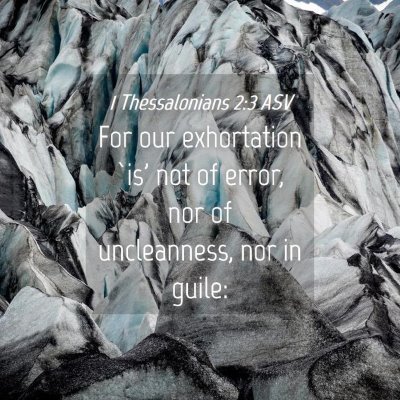 Picture 04 - 1 Thessalonians 2:3 ASV - For our exhortation `is' not of error, nor of - Bible Verse Picture