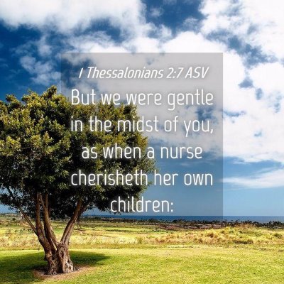 Picture 04 - 1 Thessalonians 2:7 ASV - But we were gentle in the midst of you, as when a - Bible Verse Picture