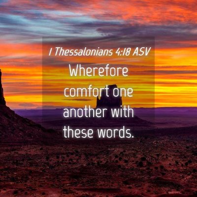 Picture 04 - 1 Thessalonians 4:18 ASV - Wherefore comfort one another with these - Bible Verse Picture