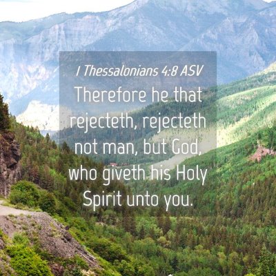 Picture 04 - 1 Thessalonians 4:8 ASV - Therefore he that rejecteth, rejecteth not man, - Bible Verse Picture
