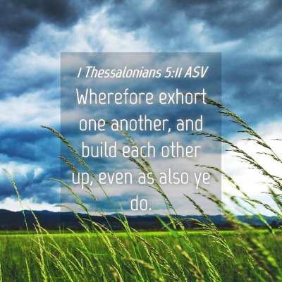 Picture 04 - 1 Thessalonians 5:11 ASV - Wherefore exhort one another, and build each - Bible Verse Picture