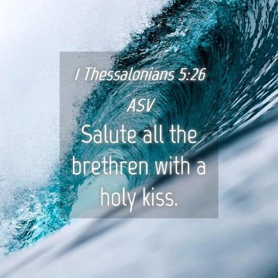 Picture 04 - 1 Thessalonians 5:26 ASV - Salute all the brethren with a holy - Bible Verse Picture