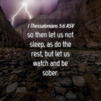 Picture 04 - 1 Thessalonians 5:6 ASV - so then let us not sleep, as do the rest, but let - Bible Verse Picture