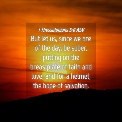 Picture 04 - 1 Thessalonians 5:8 ASV - But let us, since we are of the day, be sober, - Bible Verse Picture