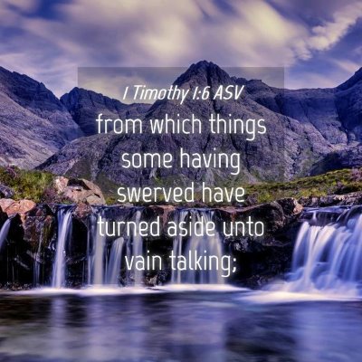 Picture 04 - 1 Timothy 1:6 ASV - from which things some having swerved have turned - Bible Verse Picture