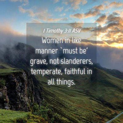 Picture 04 - 1 Timothy 3:11 ASV - Women in like manner `must be' grave, not - Bible Verse Picture