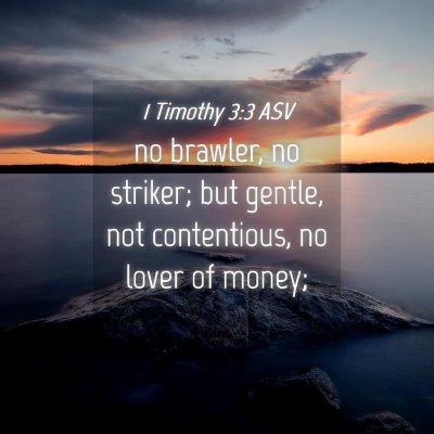 Picture 04 - 1 Timothy 3:3 ASV - no brawler, no striker; but gentle, not - Bible Verse Picture