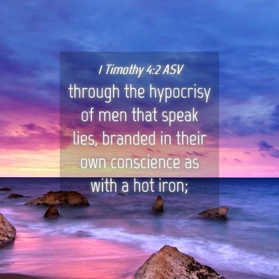 Picture 04 - 1 Timothy 4:2 ASV - through the hypocrisy of men that speak lies, - Bible Verse Picture