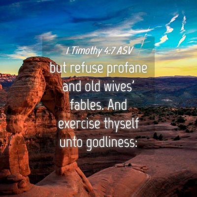 Picture 04 - 1 Timothy 4:7 ASV - but refuse profane and old wives' fables. And - Bible Verse Picture