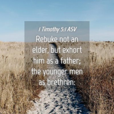 Picture 04 - 1 Timothy 5:1 ASV - Rebuke not an elder, but exhort him as a father; - Bible Verse Picture