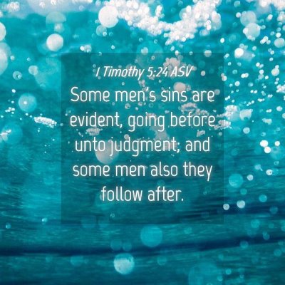 Picture 04 - 1 Timothy 5:24 ASV - Some men's sins are evident, going before unto - Bible Verse Picture