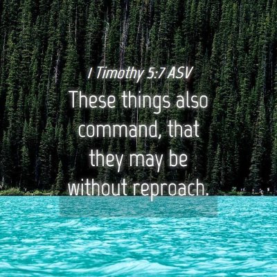 Picture 04 - 1 Timothy 5:7 ASV - These things also command, that they may be - Bible Verse Picture