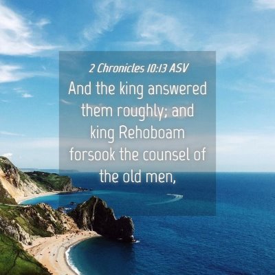 Picture 04 - 2 Chronicles 10:13 ASV - And the king answered them roughly; and king - Bible Verse Picture