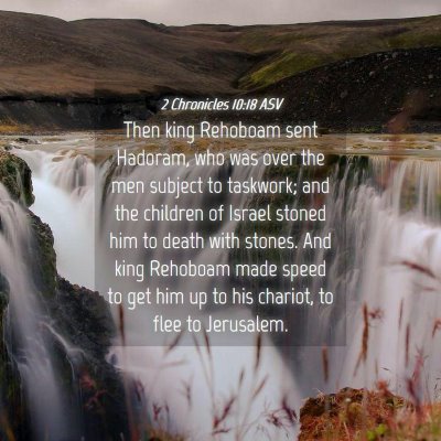 Picture 04 - 2 Chronicles 10:18 ASV - Then king Rehoboam sent Hadoram, who was over the - Bible Verse Picture