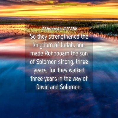 Picture 04 - 2 Chronicles 11:17 ASV - So they strengthened the kingdom of Judah, and - Bible Verse Picture