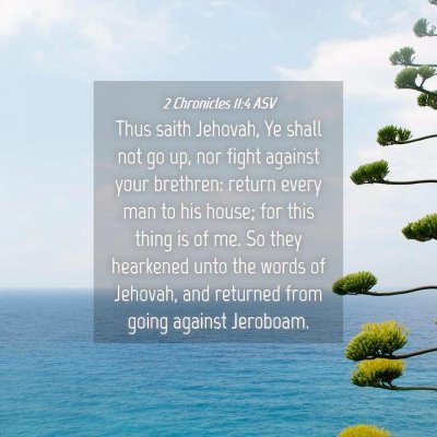 Picture 04 - 2 Chronicles 11:4 ASV - Thus saith Jehovah, Ye shall not go up, nor fight - Bible Verse Picture