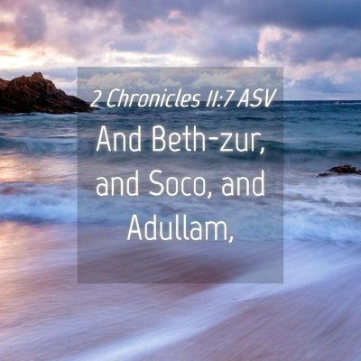 Picture 04 - 2 Chronicles 11:7 ASV - And Beth-zur, and Soco, and - Bible Verse Picture
