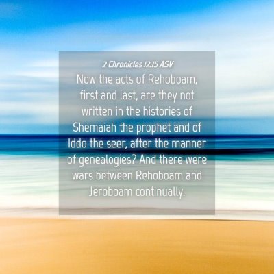 Picture 04 - 2 Chronicles 12:15 ASV - Now the acts of Rehoboam, first and last, are - Bible Verse Picture