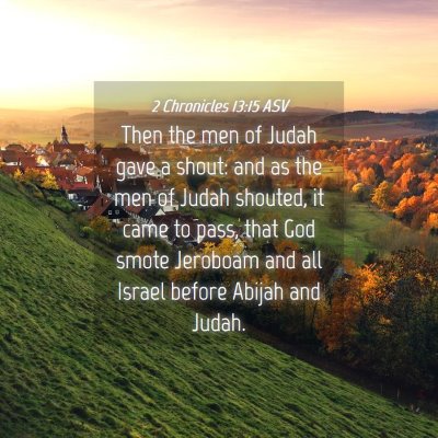 Picture 04 - 2 Chronicles 13:15 ASV - Then the men of Judah gave a shout: and as the - Bible Verse Picture