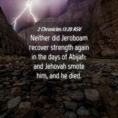 Picture 04 - 2 Chronicles 13:20 ASV - Neither did Jeroboam recover strength again in - Bible Verse Picture