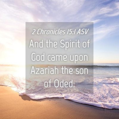 Picture 04 - 2 Chronicles 15:1 ASV - And the Spirit of God came upon Azariah the son - Bible Verse Picture