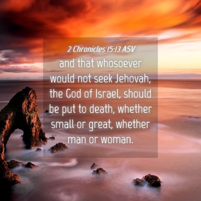 Picture 04 - 2 Chronicles 15:13 ASV - and that whosoever would not seek Jehovah, the - Bible Verse Picture