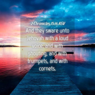 Picture 04 - 2 Chronicles 15:14 ASV - And they sware unto Jehovah with a loud voice, - Bible Verse Picture