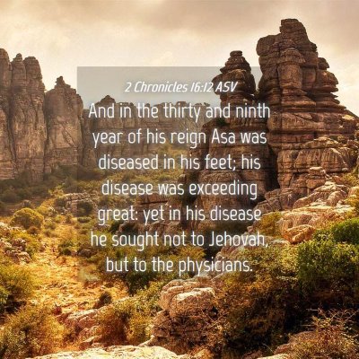 Picture 04 - 2 Chronicles 16:12 ASV - And in the thirty and ninth year of his reign Asa - Bible Verse Picture
