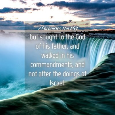 Picture 04 - 2 Chronicles 17:4 ASV - but sought to the God of his father, and walked - Bible Verse Picture