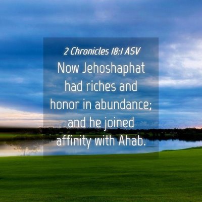 Picture 04 - 2 Chronicles 18:1 ASV - Now Jehoshaphat had riches and honor in - Bible Verse Picture