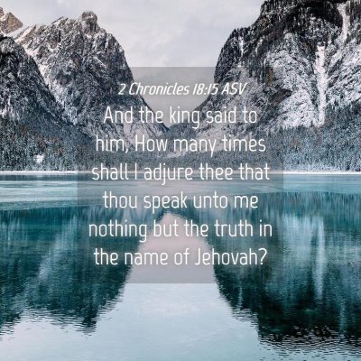 Picture 04 - 2 Chronicles 18:15 ASV - And the king said to him, How many times shall I - Bible Verse Picture