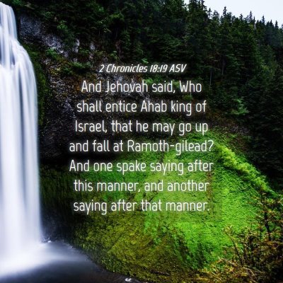 Picture 04 - 2 Chronicles 18:19 ASV - And Jehovah said, Who shall entice Ahab king of - Bible Verse Picture