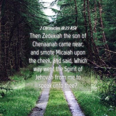 Picture 04 - 2 Chronicles 18:23 ASV - Then Zedekiah the son of Chenaanah came near, and - Bible Verse Picture