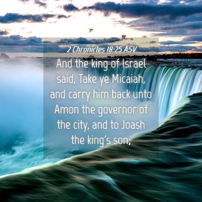 Picture 04 - 2 Chronicles 18:25 ASV - And the king of Israel said, Take ye Micaiah, and - Bible Verse Picture