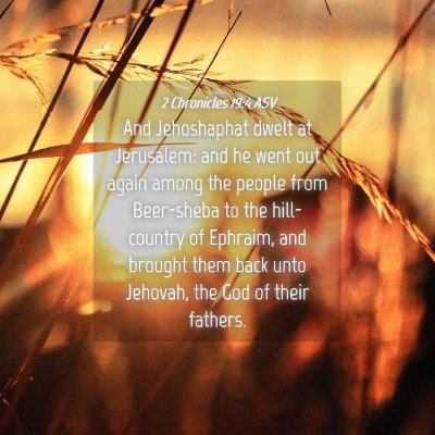 Picture 04 - 2 Chronicles 19:4 ASV - And Jehoshaphat dwelt at Jerusalem: and he went - Bible Verse Picture
